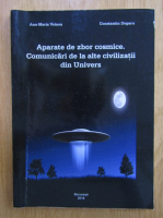 Constantin Dogaru, Ana Maria Voinea - Aparate de zbor cosmice. Comunicari de la alte civilizatii din Univers