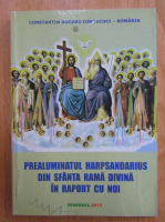 Constantin Dogaru - Prealuminatul Harpsandarius din Sfanta Rama divina in raport cu noi