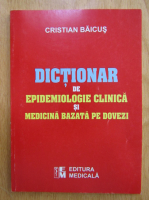 Cristian Baicus - Dictionar de epidemiologie clinica si medicina bazata pe dovezi