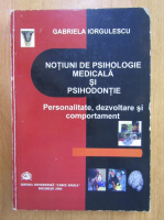 Gabriela Iorgulescu - Notiuni de psihologie medicala si psihodontie