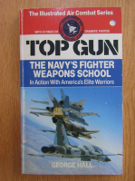 George Hall - Top Gun. The Navy's Fighter Weapons School