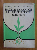 Gheorghe Eliade - Bazele biologice ale fertilitatii solului