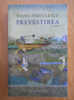 Ioana Parvulescu - Prevestirea