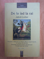 Jakob Lorber - De la iad la rai (volumul 1)