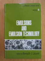 Kenneth J. Lissant - Emulsions and Emulsion Technology (volumul 6, partea I-a)