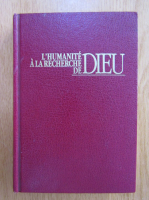 L'humanite a la recherche de Dieu