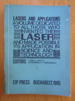Lasers and Applications. A Volume Dedicated to All Those Who Invented the Laser and Made Possible Its Application in Science and Technology