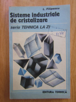 Anticariat: Laurentiu Filipescu - Sisteme industriale de cristalizare
