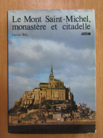 Lucien Bely - Le Mont Saint Michel monastere et citadelle