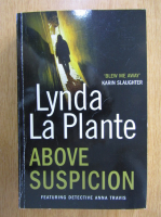 Anticariat: Lynda la Plante - Above Suspicion