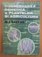 M. Cristea - Conservarea genetica a plantelor si agricultura