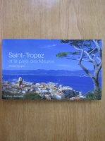 Michel Goujon - Saint Tropez et le pays des Maures