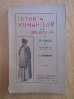Nicolae Iorga - Istoria romanilor si a civilizatiei lor