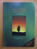 Anticariat: Peter Atherton - Aloe Vera esentiala. Actiuni si dovezi