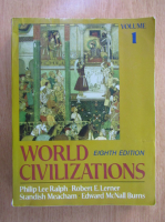 Philip Lee Ralph - World Civilizations (volumul 1)