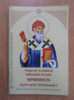 Viata si Acatistul Sfantului Ierarh Spiridon Episcopul Trimitundei
