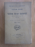 Anticariat: Victor Hugo - Victor Hugo raconte par un temoin de sa vie