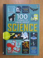 100 Things to Know About Science