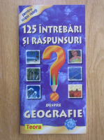 125 intrebari si raspunsuri despre geografie