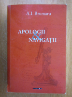 A. I. Brumaru - Apologii si navigatii