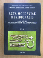 Acta moldaviae meridionalis. Anuarul Muzeului Judetean Vaslui, nr. 9-11