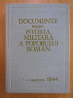 Anticariat: Al. Gh. Savu - Documente privind istoria militara a poporului roman, 1-3 septembrie 1944