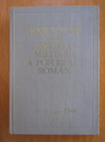 Al. Gh. Savu - Documente privind istoria militara a poporului roman, 23-31 august 1944 (volumul 2)