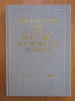 Al. Gh. Savu - Documente privind istoria militara a poporului roman, 23-31 august 1944 (volumul 4)