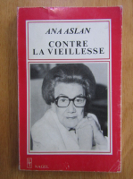 Ana Aslan - Contre la vieillesse
