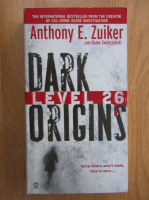 Anticariat: Anthony E. Zuiker - Level 26. Dark Origins