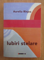 Anticariat: Aurelia Rinjea - Iubiri stelare
