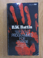 Anticariat: B. W. Battin - Programmed for Terror