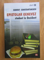Codrut Constantinescu - Epistolar genevez. Student in Occident