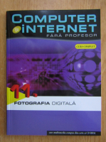 Computer si internet fara profesor, volumul 11. Fotografia digitala