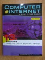 Computer si internet fara profesor, volumul 13. Comunicarea prin internet