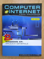 Anticariat: Computer si internet fara profesor, volumul 2. Windows XP, aplicatii generale