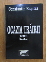 Constantin Kapitza - Ocazia trairii