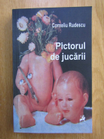 Anticariat: Corneliu Rudescu - Pictorul de jucarii