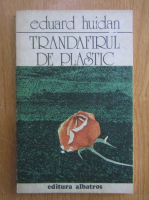Eduard Huidan - Trandafirul de plastic