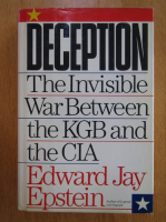 Edward Jay Epstein - Deception. The Invisible War Between the KGB and the CIA
