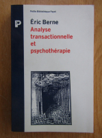 Eric Berne - Analyse transactionnelle et psychotherapie