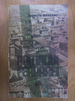 Anticariat: Giorgio Bassani - Romanul Ferrarei