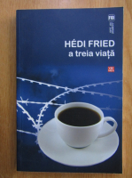 Hedi Fried - A treia viata