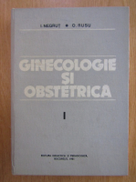 I. Negrut - Ginecologie si obstetrica (volumul 1)