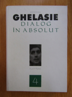 Ieromonah Ghelasie - Isihasm, dialog in absolut (volumul 4)