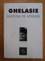 Ieromonah Ghelasie - Raspuns de aparare (volumul 16)