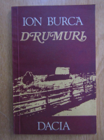 Ion Burca - Drumuri