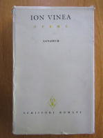 Anticariat: Ion Vinea - Opere, volumul 3. Lunatecii
