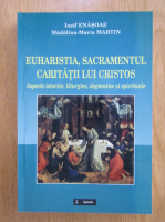 Iosif Enasoae - Euharistia, sacramentul caritatii lui Cristos