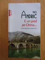 Ivo Andric - E un pod pe Drina